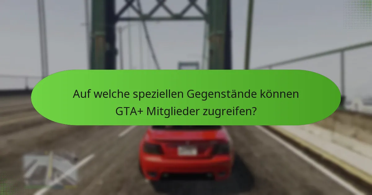 Welche fortlaufenden Boni sind über GTA+ verfügbar?