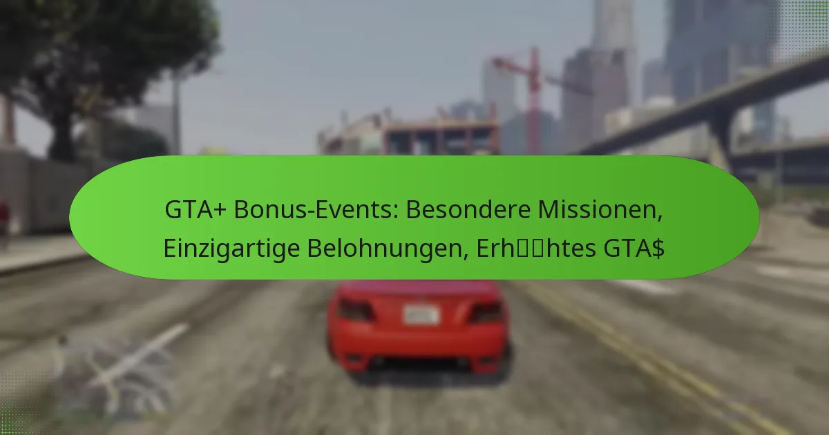 featured-image-gta-bonus-events-besondere-missionen-einzigartige-belohnungen-erhhtes-gta