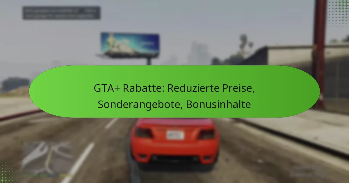featured-image-gta-rabatte-reduzierte-preise-sonderangebote-bonusinhalte