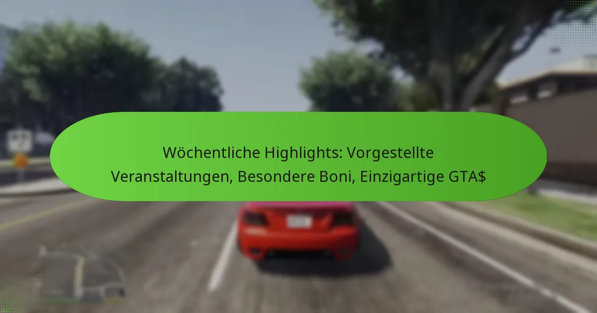 featured-image-wochentliche-highlights-vorgestellte-veranstaltungen-besondere-boni-einzigartige-gta