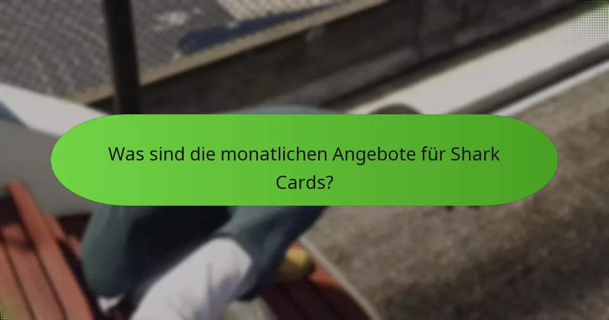 Welche einzigartigen Boni sind in den monatlichen Angeboten für Shark Cards enthalten?