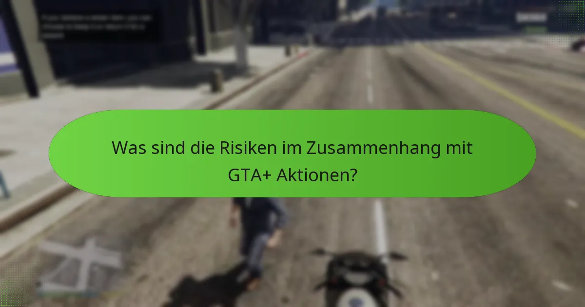 Wie vergleichen sich GTA+ Aktionen mit früheren Angeboten?