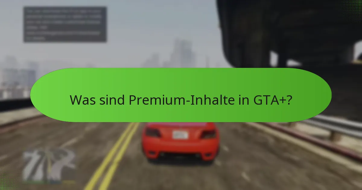 Was sind Premium-Inhalte in GTA+?