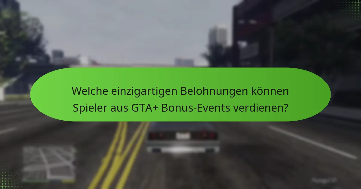 Wie erhöhen GTA+ Bonus-Events die In-Game-Einnahmen?