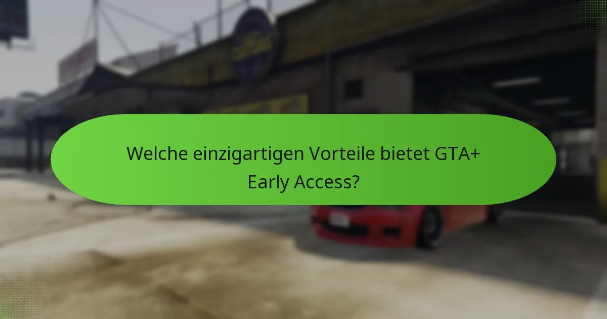 Welche speziellen Missionen sind in GTA+ Early Access enthalten?