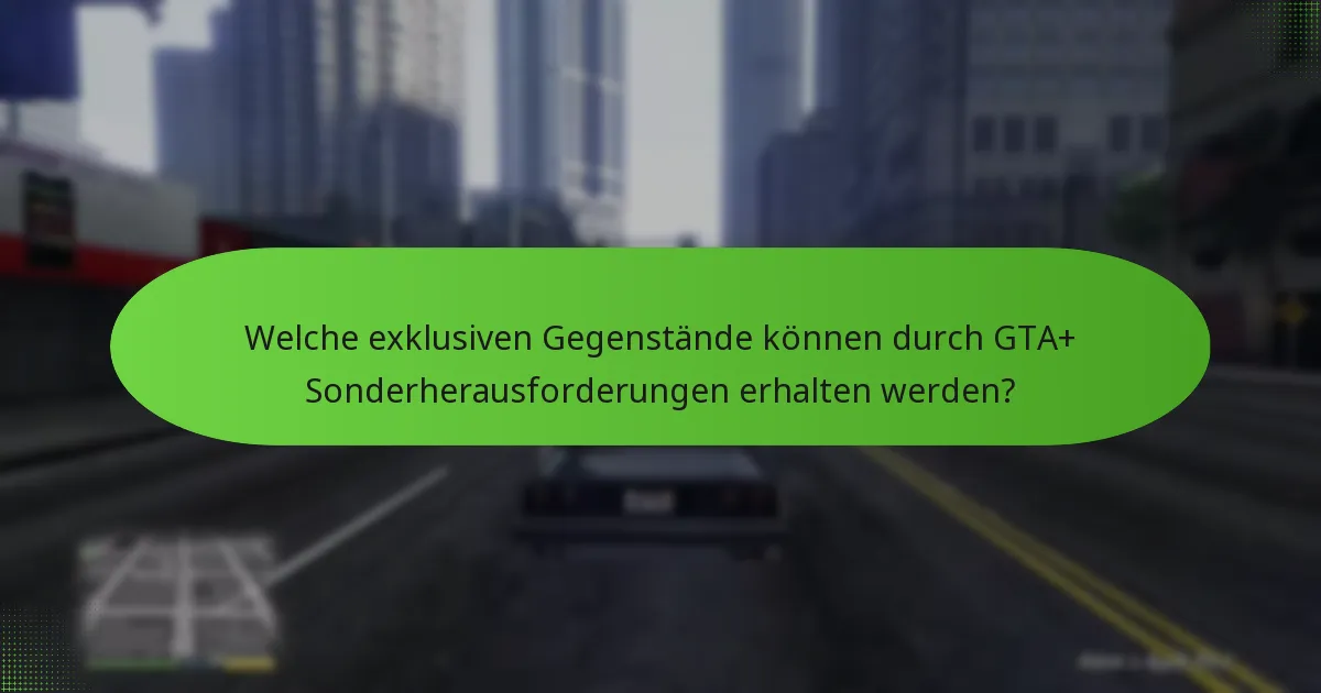 Welche Strategien können den Erfolg in GTA+ Sonderherausforderungen verbessern?