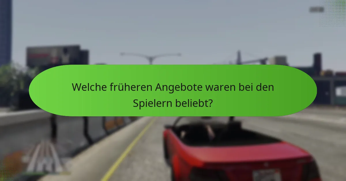 Welche früheren Angebote waren bei den Spielern beliebt?