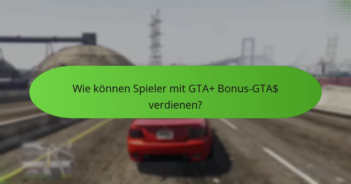 Wie verbessert GTA+ das gesamte Spielerlebnis?