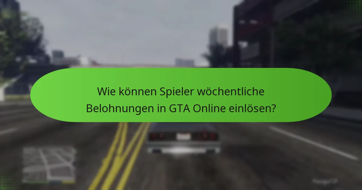 Was sind die Risiken oder Einschränkungen der wöchentlichen Belohnungen in GTA Online?
