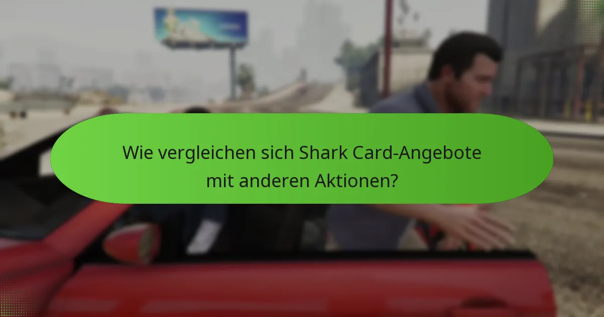 Wie vergleichen sich Shark Card-Angebote mit anderen Aktionen?
